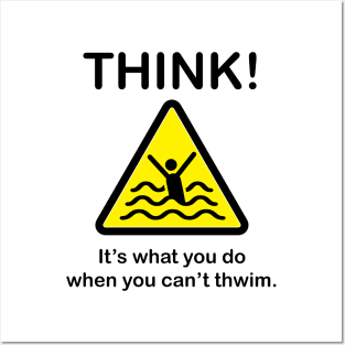 Think! When you can't thwim. Posters and Art